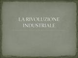 LA RIVOLUZIONE INDUSTRIALE